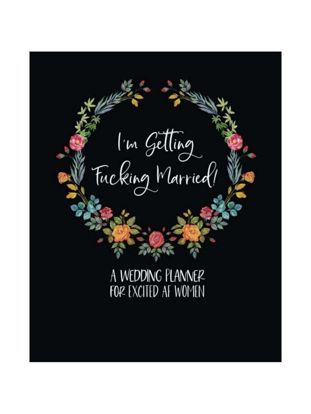 I'm Getting F* Married: A Wedding Planner Notebook, Black, Multicolor